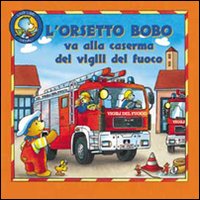 Orsetto Bobo va alla caserma dei vigili del fuoco