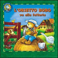 Orsetto Bobo va alla fattoria