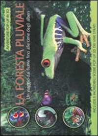 La foresta pluviale. Un viaggio dai fiume alle cime degli alberi