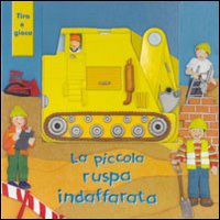 La piccola ruspa indaffarata