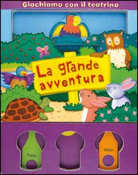 La grande avventura. Giochiamo con il teatrino