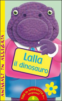Lalla il dinosauro. Animali in allegria