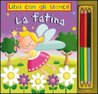 La fatina. Libri con gli stencil
