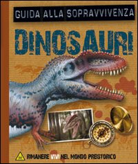 Dinosauri. Guida alla sopravvivenza. Libro pop-up