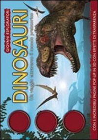 Dinosauri. Un viaggio attraverso il mondo preistorico