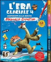 L'era glaciale 4. Continenti alla deriva. Manuale creativo. Con adesivi