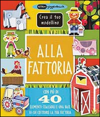 Alla fattoria. Crea il tuo modellino