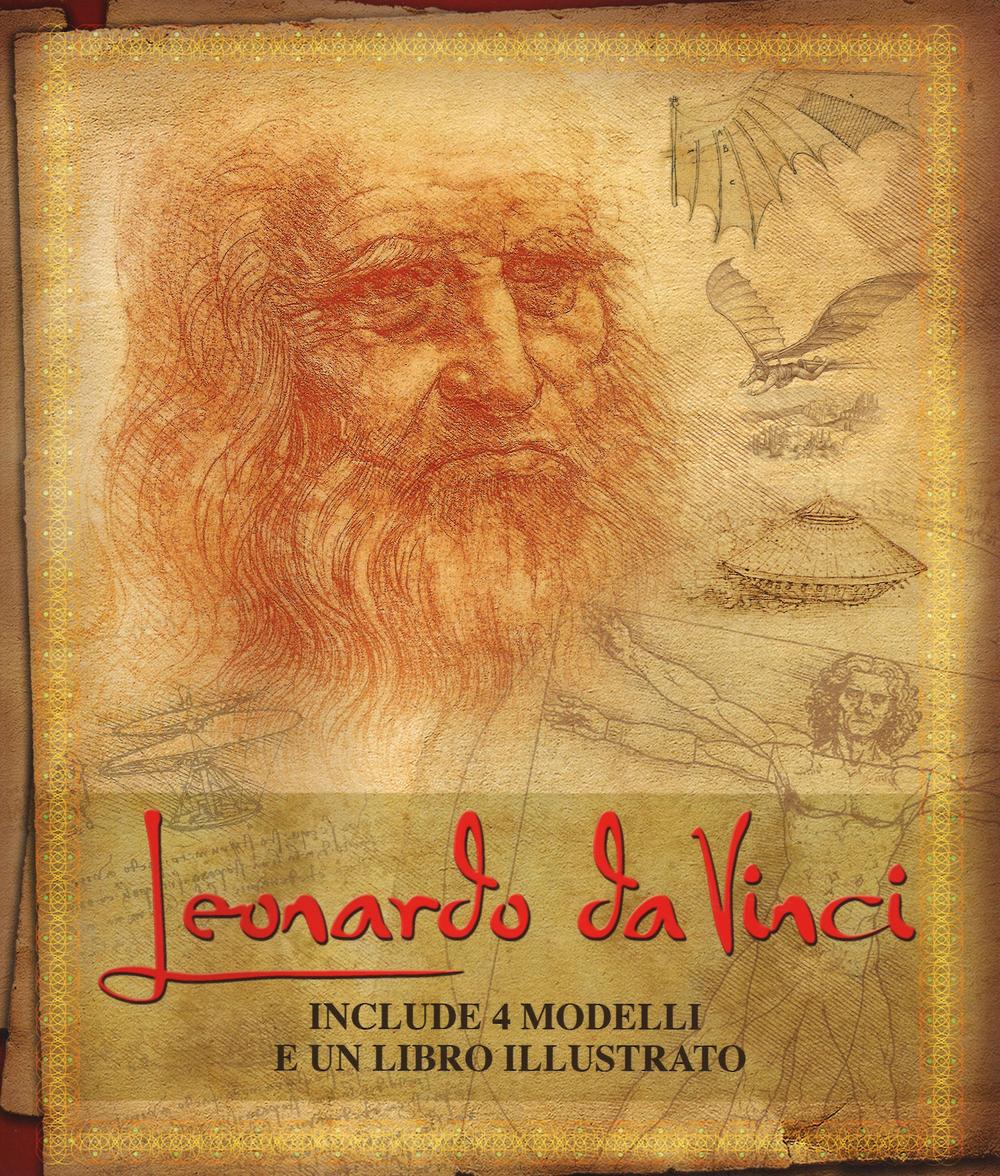 Leonardo da Vinci. La sua vita e le sue intuizioni nelle opere più importanti