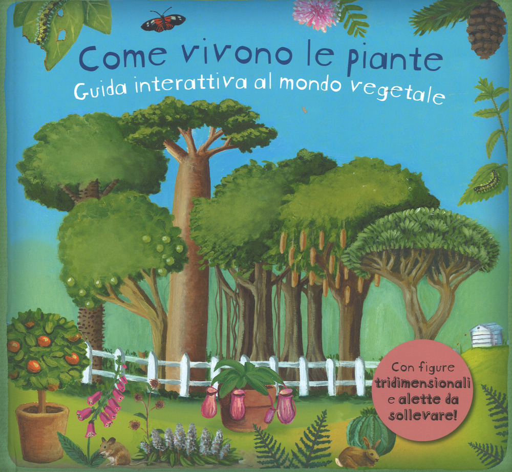 Come vivono le piante. Guida interattiva al mondo vegetale. Libro pop-up