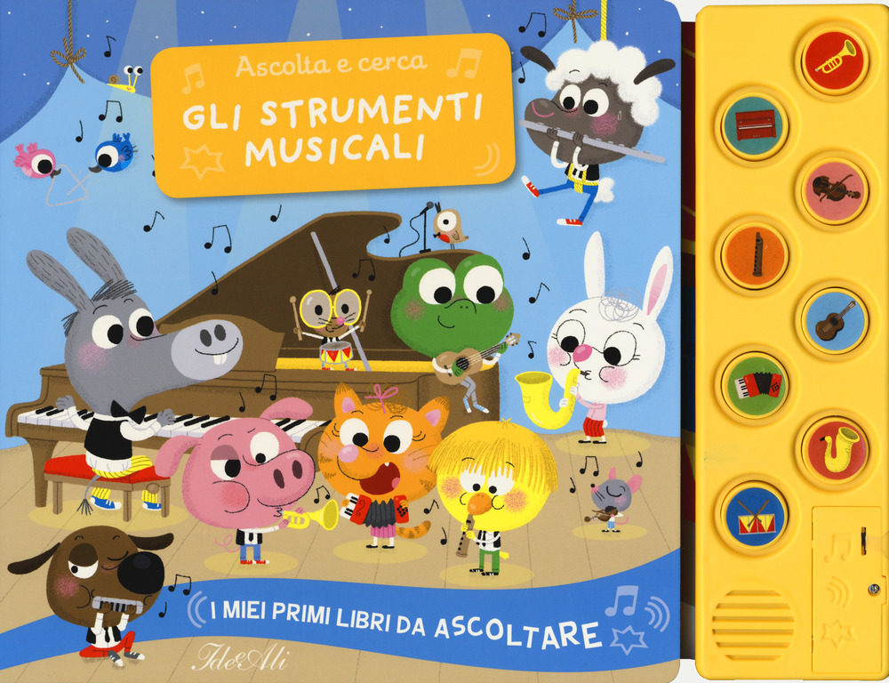Gli strumenti musicali. Ascolta e cerca. I miei primi libri da ascoltare