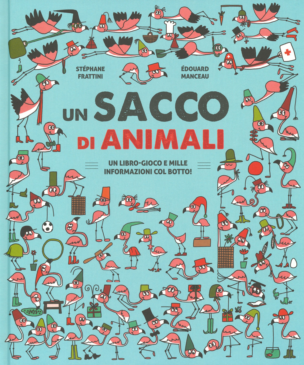 Un sacco di animali. Un libro-gioco e mille informazioni col botto!