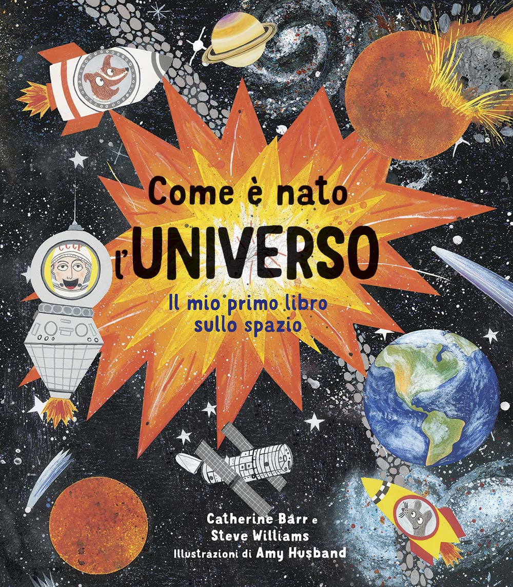 Come è nato l'universo. Il mio primo libro sullo spazio