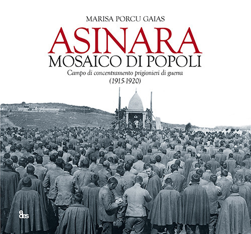 Asinara mosaico di popoli. Campo di concentramento prigionieri di guerra (1915-1920)