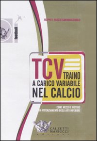 TCV. Traino a carico variabile nel calcio come mezzo e metodo di potenziamento degli arti inferiori. DVD