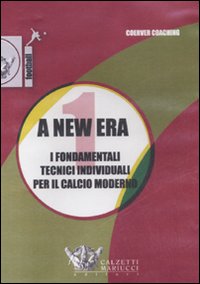 A New era. Vol. 1: I fondamentali tecnici individuali per il calcio moderno