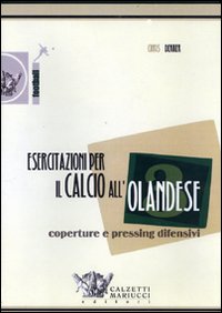 Esercitazioni per il calcio all'olandese. Coperture e pressing difensivi. DVD. Vol. 3