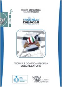 Tecnica e didattica specifica dell'alzatore. I ruoli nella pallavolo maschile e femminile