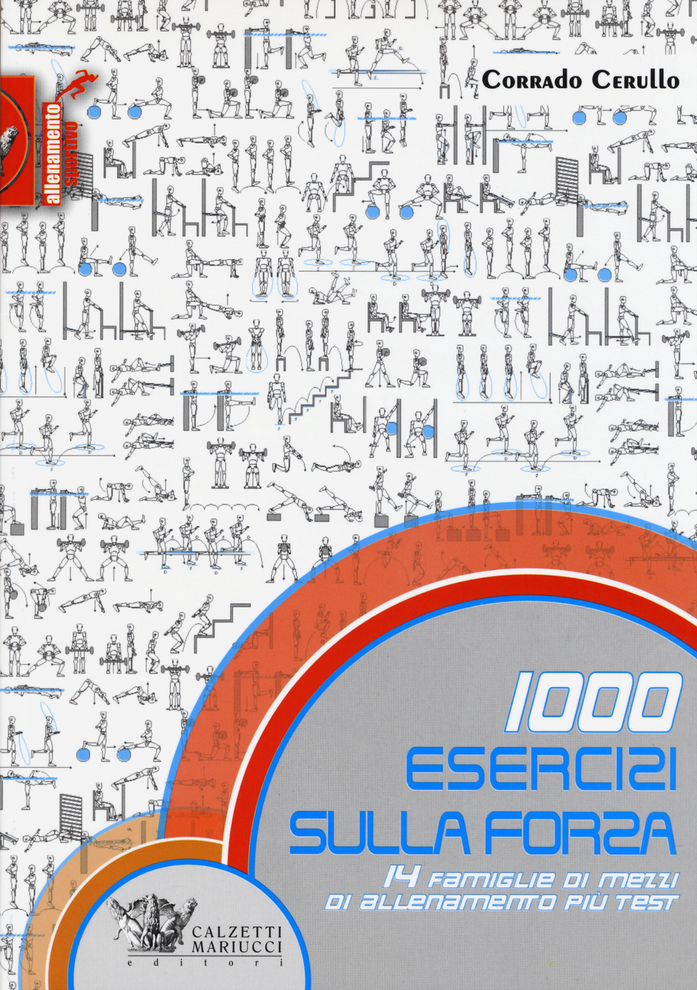 1000 esercizi sulla forza. 14 famiglie di mezzi di allenamento più test
