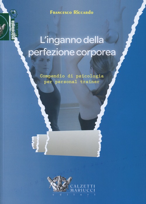 L'inganno della perfezione corporea. Compendio di psicologia per personal trainer