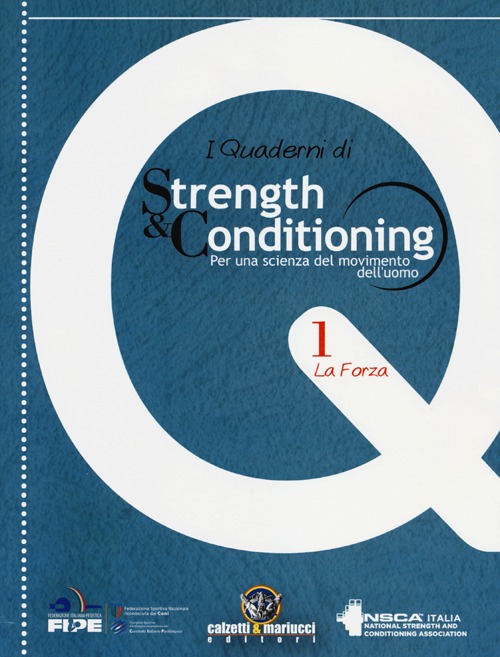 I quaderni di strength & conditioning. Per una scienza del movimento dell'uomo. Vol. 1: La forza