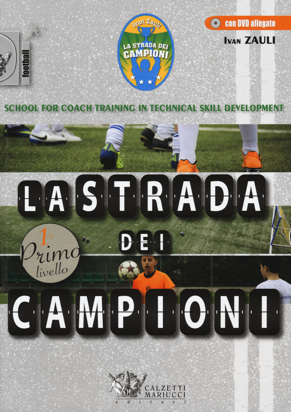 La strada dei campioni. School for coach training in technical skill development. Primo livello