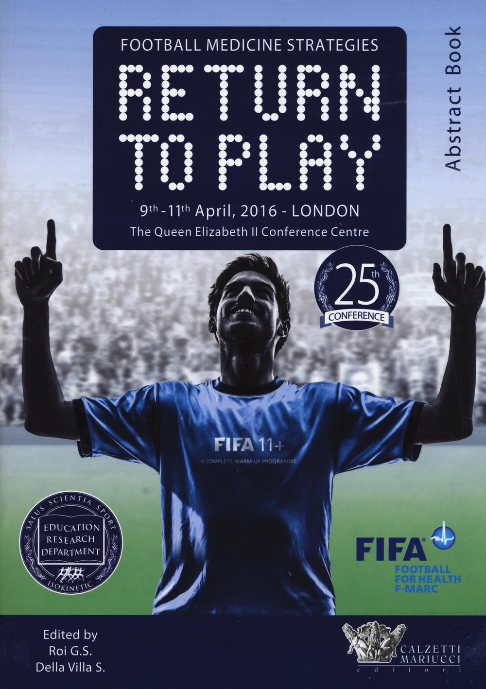 Football medicine strategies return to play. The Queen Elizabeth II Conference centre (Londra, 9-11 aprile 2016)