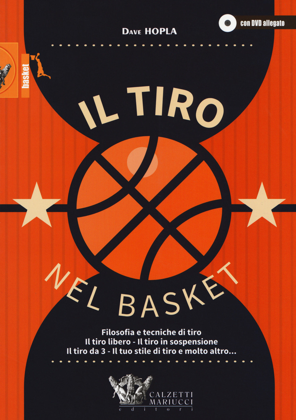 Il tiro nel basket. Filosofie e tecniche di tiro. Il tiro libero, il tiro in sospensione, il tiro da 3, il tuo stile di tiro e molto altro...