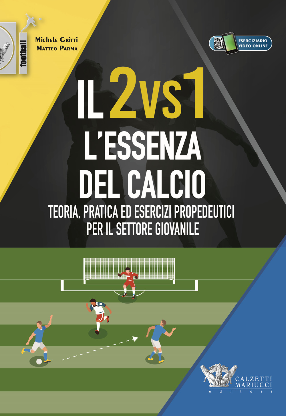 Il 2vs1. L'essenza del calcio. Teoria, pratica ed esercizi propedeutici per il settore giovanile. Con eserciziario video online