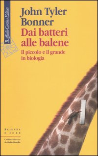Dai batteri alle balene. Il piccolo e il grande in biologia