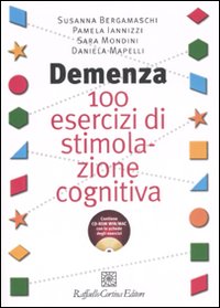 Demenza. 100 esercizi di stimolazione cognitiva