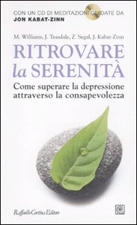 Ritrovare la serenità. Come superare la depressione attraverso la consapevolezza