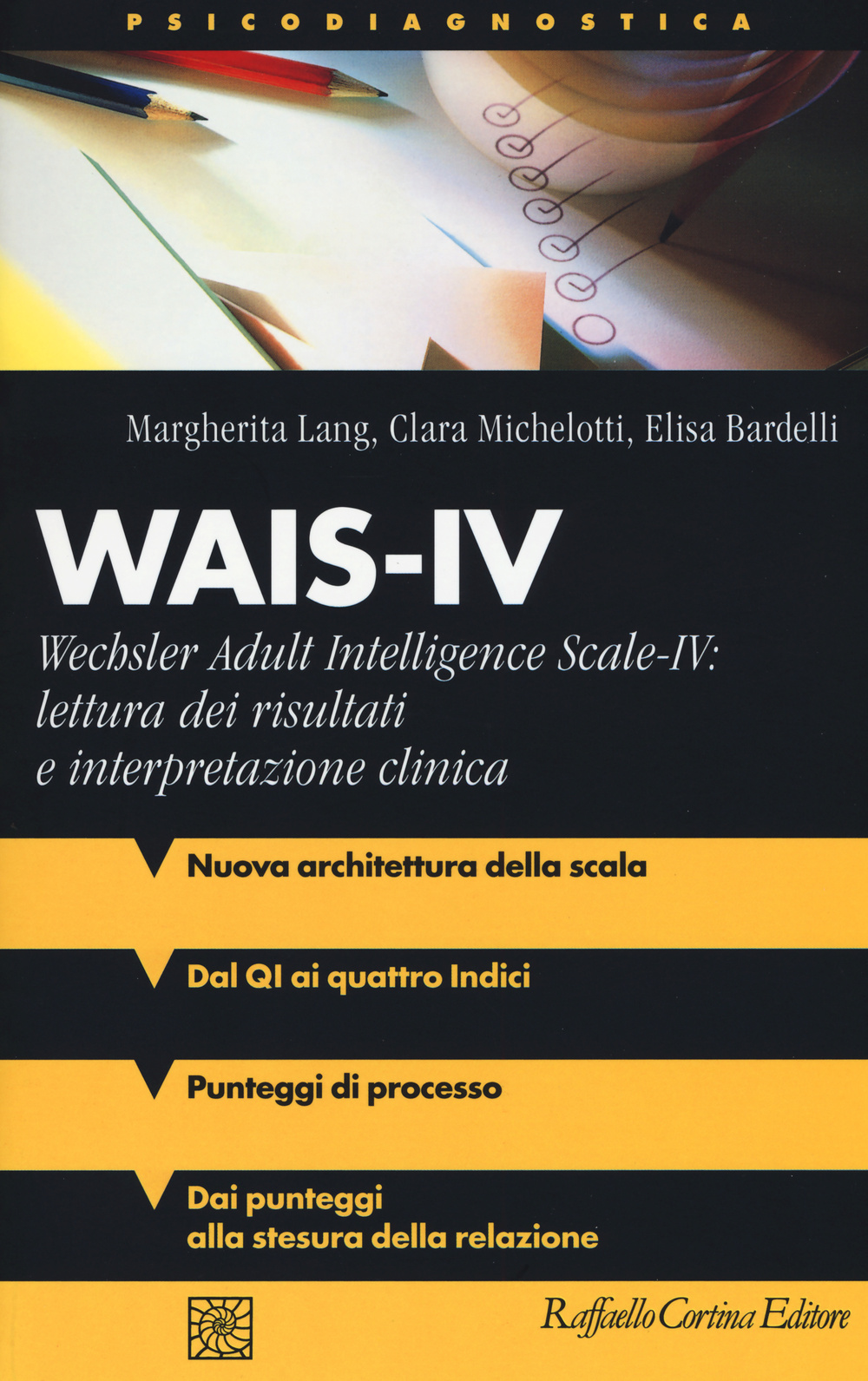 Wais-IV. Wechsler adult intelligence-Scale-IV: lettura dei risultati e interpretazione clinica