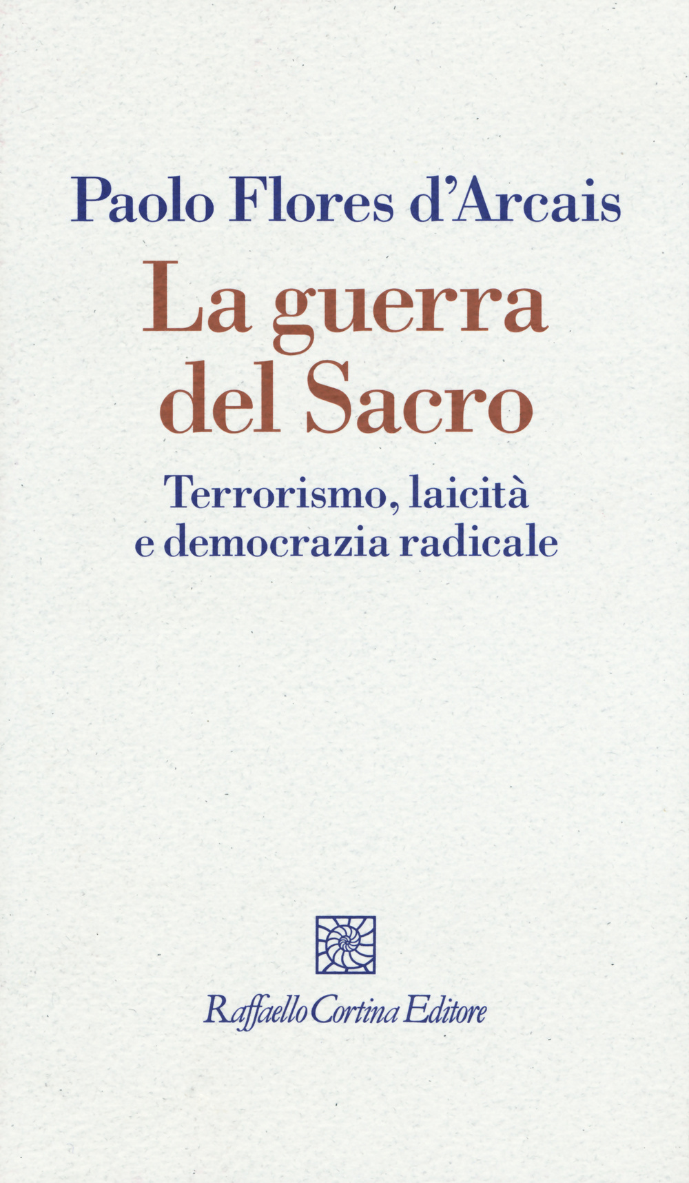 La guerra del sacro. Terrorismo, laicità e democrazia radicale