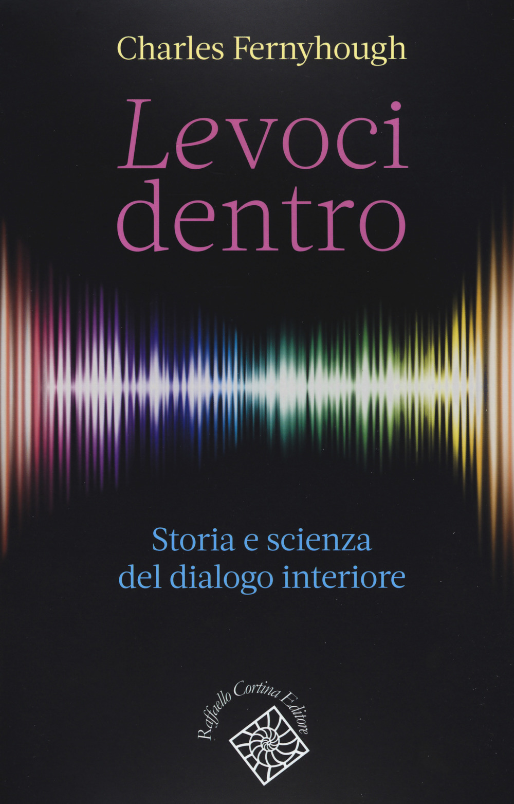 Le voci dentro. Storia e scienza del dialogo interiore
