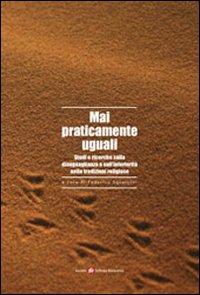 Mai praticamente uguali. Studi e ricerche sulla disuguaglianza e sull'inferiorità nelle tradizioni religiose