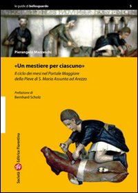 Un mestiere per ciascuno. Il ciclo dei mesi nel portale maggiore della pieve di S. Maria Assunta ad Arezzo