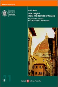 Alle origini della modernità letteraria. La poesia a Firenze tra Ottocento e Novecento