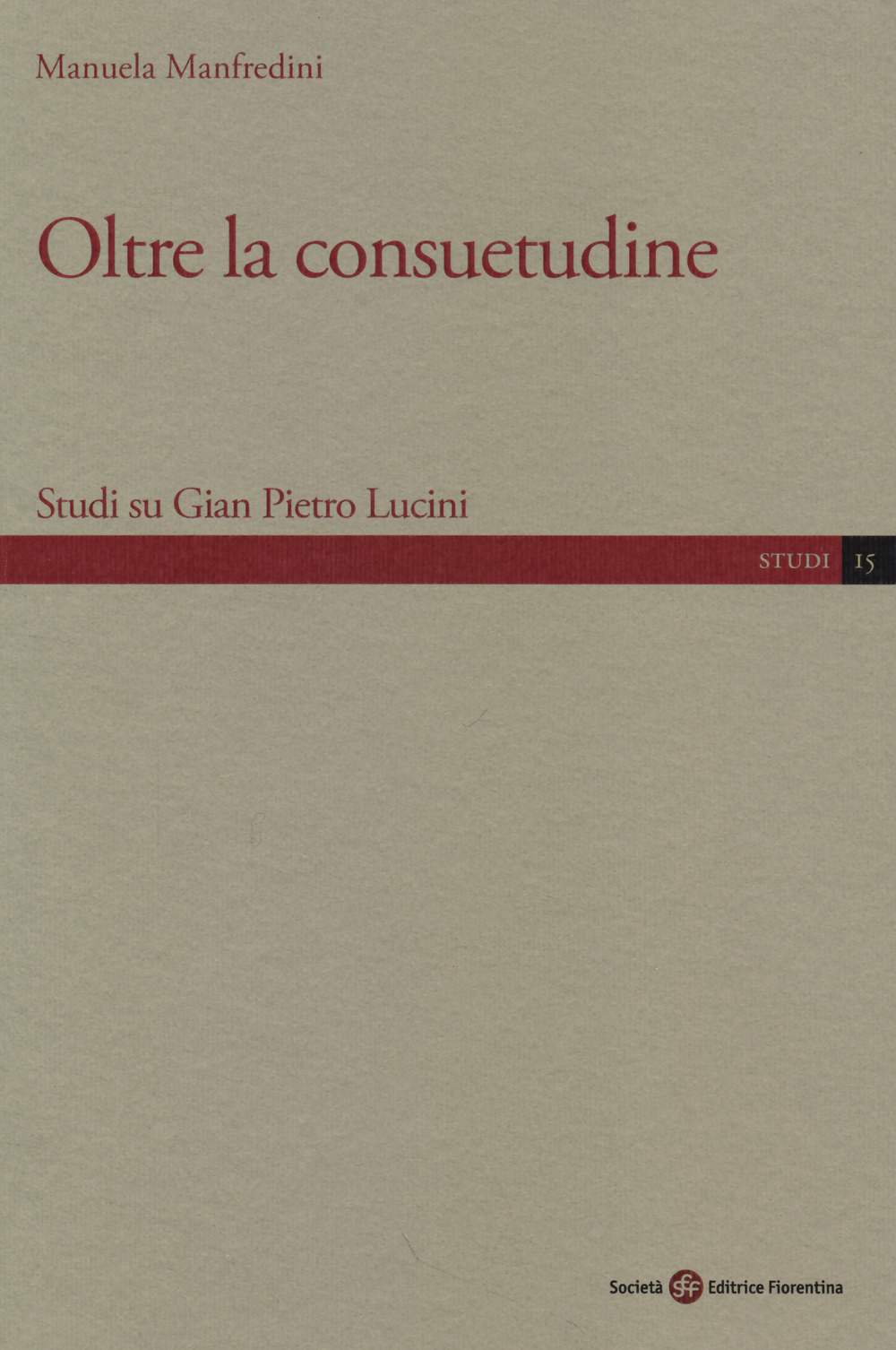 Oltre la consuetudine. Studi su Gian Pietro Lucini