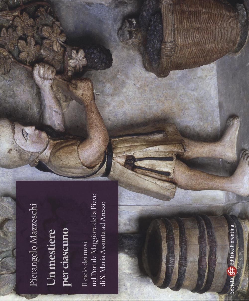 Un mestiere per ciascuno. Il ciclo dei mesi nel portale maggiore della pieve di S. Maria Assunta ad Arezzo