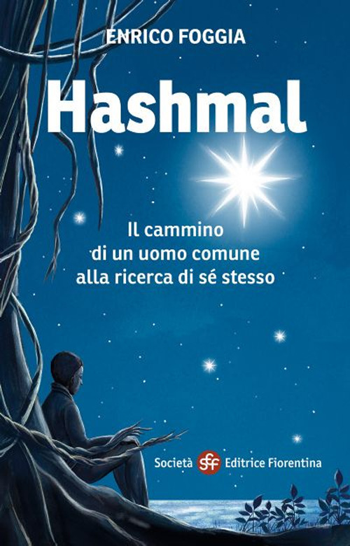 Hashmal. Il cammino di un uomo comune alla ricerca di se stesso