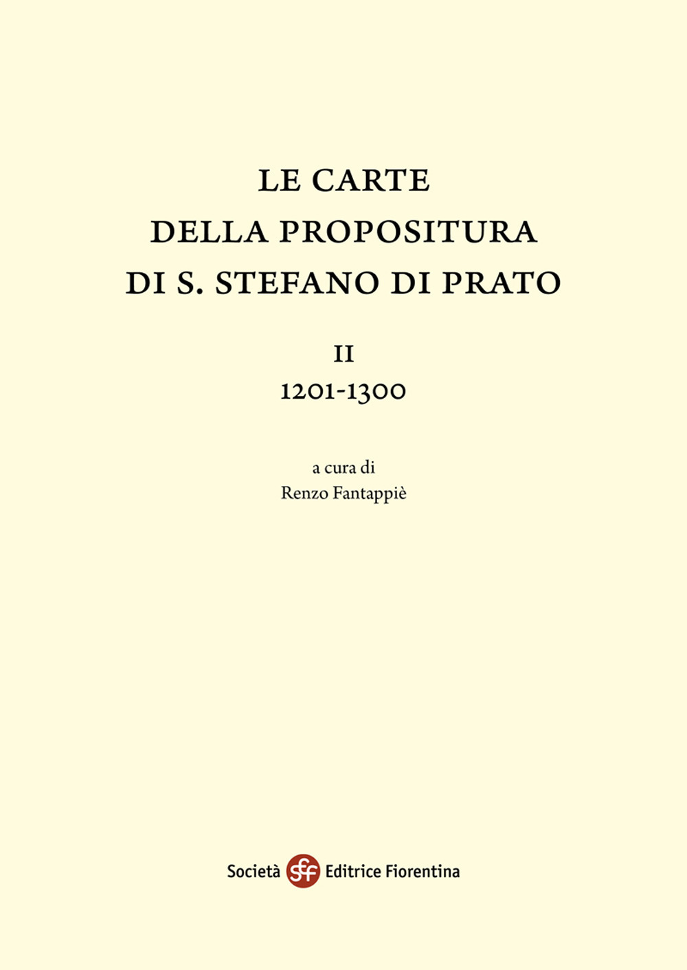 Le carte della Propositura di S. Stefano di Prato. Vol. 2: 1201-1300