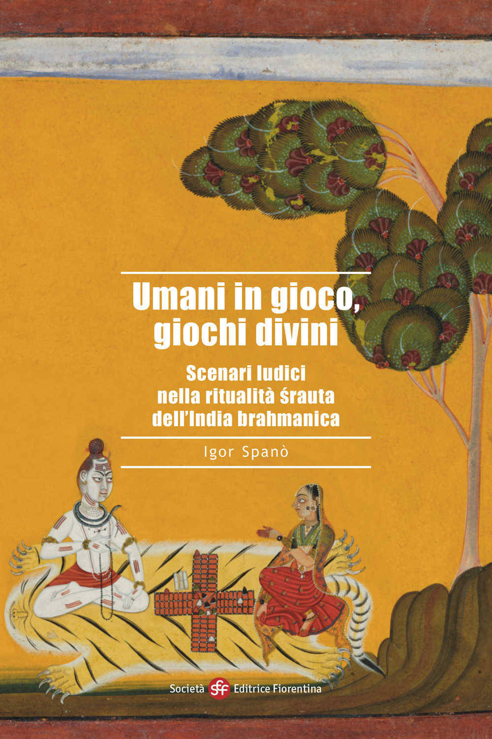 Umani in gioco, giochi divini. Scenari ludici nella ritualità śrauta dell'India brahmanica