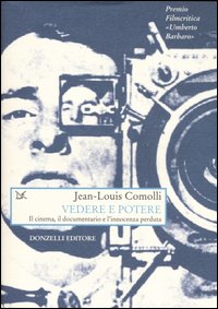 Vedere e potere. Il cinema, il documentario e l'innocenza perduta