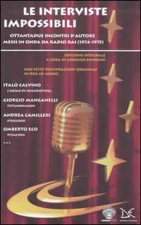 Le interviste impossibili. Ottantadue incontri d'autore messi in onda da Radio Rai (1974-1975)
