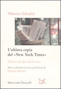 L'ultima copia del «New York Times». Il futuro dei giornali di carta