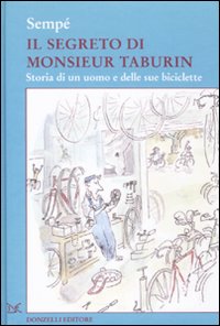 Il segreto di Monsieur Taburin. Storia di un uomo e delle sue biciclette