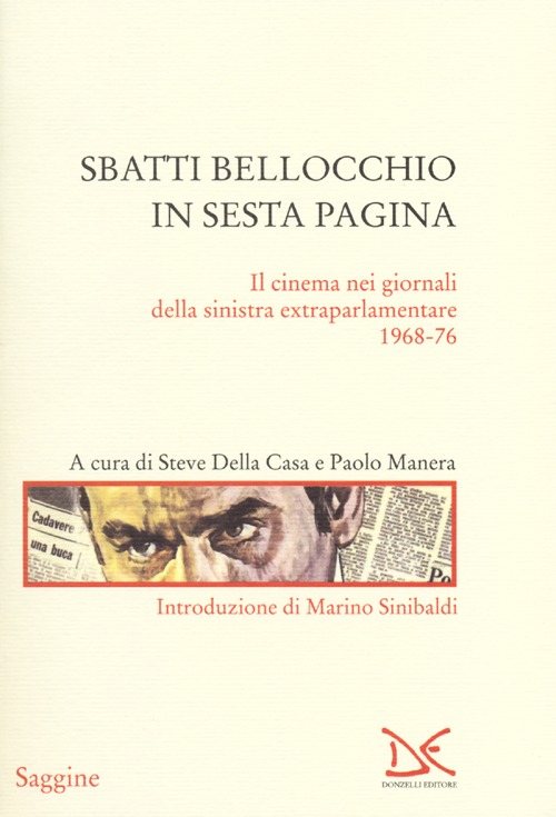 Sbatti Bellocchio in sesta pagina. Il cinema nei giornali della sinistra extraparlamentare 1968-76