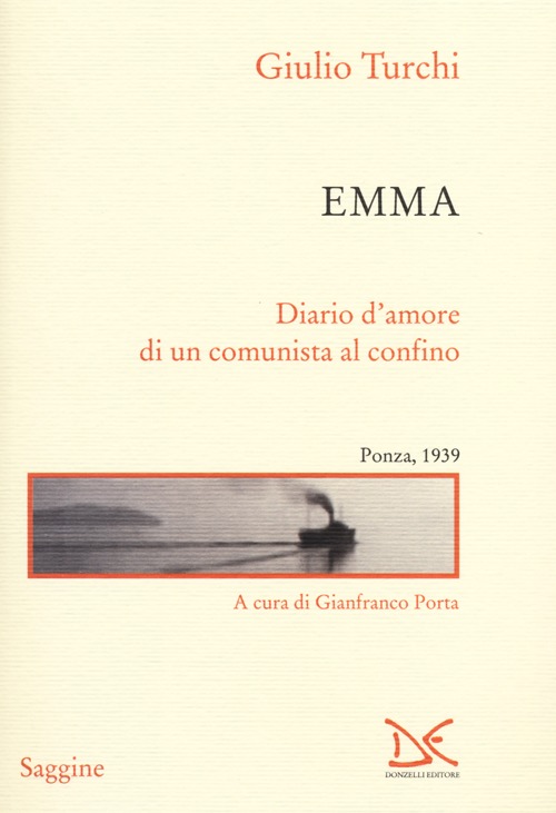 Emma. Diario d'amore di un comunista al confino. Ponza, 1939