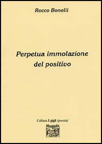 Perpetua immolazione del positivo