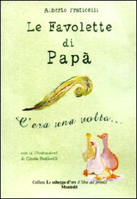 Le favolette di papà. C'era una volta...